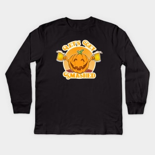 Halloween Pumpkin Funny: Let's Get Smashed Kids Long Sleeve T-Shirt